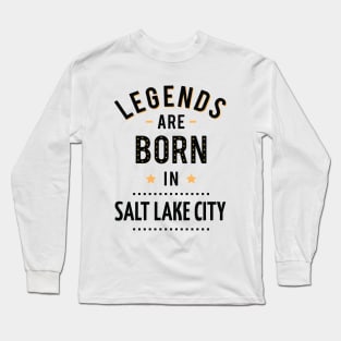 Legends Are Born In Salt Lake City Long Sleeve T-Shirt